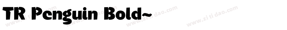 TR Penguin Bold字体转换